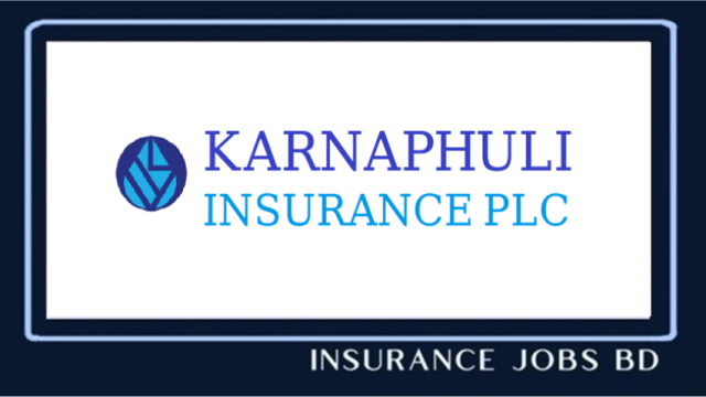 কর্ণফুলী ইন্স্যুরেন্সে এসিস্ট্যান্ট ম্যানেজার পদে নিয়োগ, আবেদন করুন এখনি