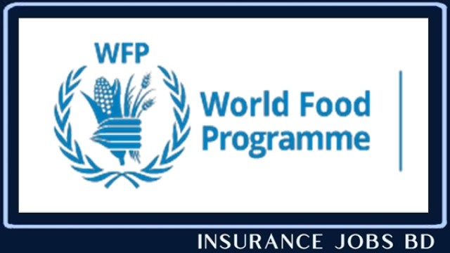 বীমা ডিগ্রিধারীদের জাতিসংঘের বিশ্ব খাদ্য কর্মসূচিতে চাকরির সুযোগ, কর্মস্থল ঢাকা ও কক্সবাজার